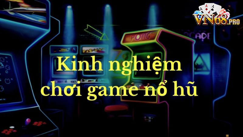 Kinh nghiệm chơi nổ hũ online